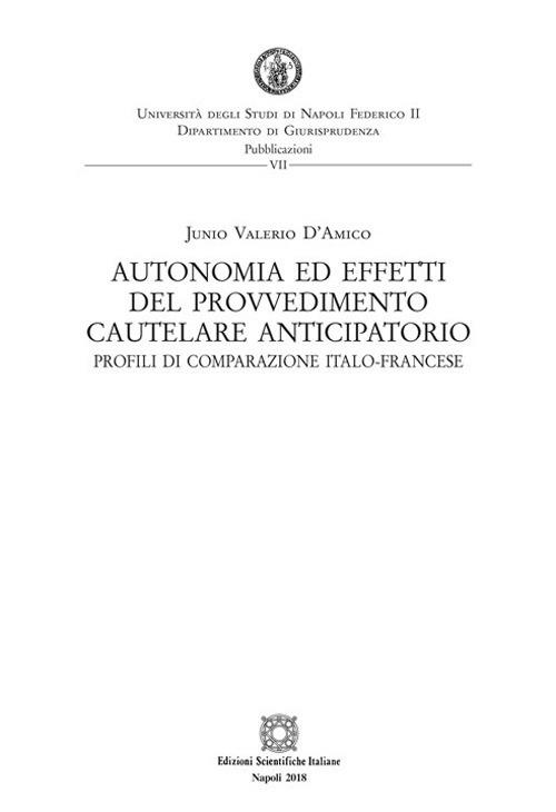 Autonomia ed effetti del provvedimento cautelare anticipatorio. Profili di comparazione italo-francese - Junio Valerio D'Amico - copertina