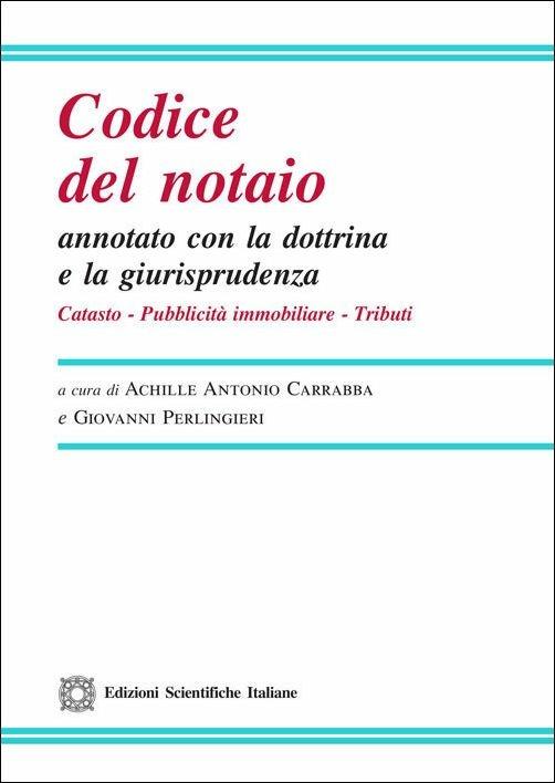 Codice del notaio annotato con la dottrina e la giurisprudenza. Catasto, pubblicità immobiliare, tributi - copertina