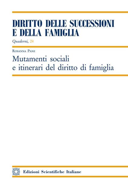 Mutamenti sociali e itinerari del diritto di famiglia - Rosanna Pane - copertina
