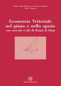 Image of Geometria vettoriale nel piano e nello spazio con esercizi svolti di esami di Stato