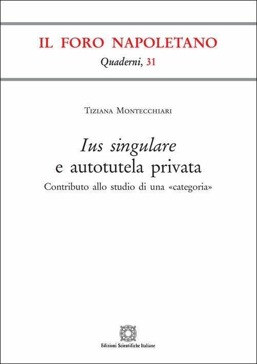 Ius singulare e autotutela privata - Tiziana Montecchiari - copertina