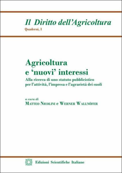 Agricoltura e «nuovi» interessi. Alla ricerca di uno statuto pubblicistico per l'attività, l'impresa e l'agrarietà dei suoli - copertina