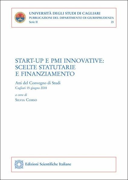 Start-up e PMI innovative: scelte statutarie e finanziamento. Atti del convegno (Cagliari, 15 giugno 2018) - copertina