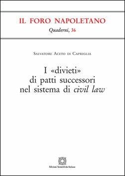 I «divieti» di patti successori nel sistema di civil law - Salvatore Aceto di Capriglia - copertina