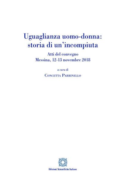 Uguaglianza uomo-donna: storia di un'incompiuta. Atti del Convegno (Messina, 12-13 novembre 2018) - copertina