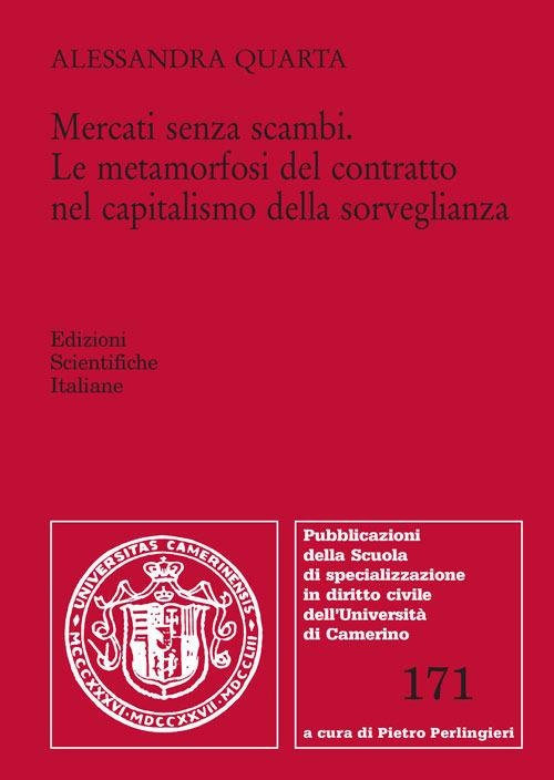 Mercati senza scambi. Le metamorfosi del contratto nel capitalismo della sorveglianza - Alessandra Quarta - copertina