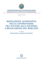 Risoluzione alternativa delle controversie tra accesso alla giustizia e regolazione del mercato