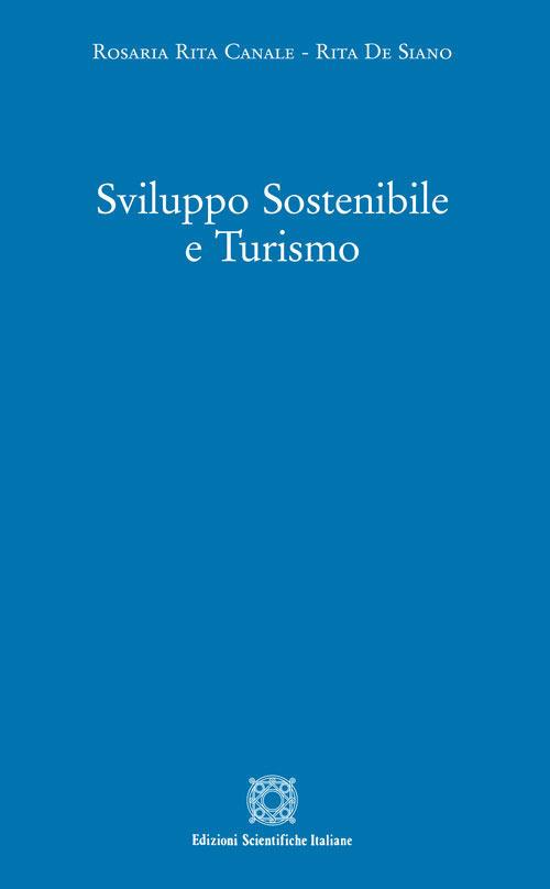 Sviluppo sostenibile e turismo - Rosaria Rita Canale,Rita De Siano - copertina