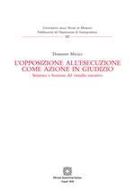 L' opposizione all'esecuzione come azione in giudizio. Struttura e funzione del rimedio esecutivo