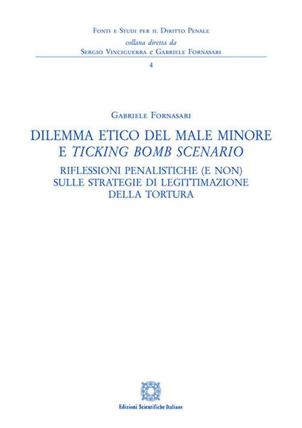 Dilemma etico del male minore e «ticking bomb» scenario - Gabriele Fornasari - copertina