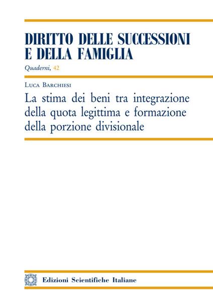 La stima dei beni tra integrazione della quota legittima e formazione della porzione divisionale - Luca Barchiesi - copertina