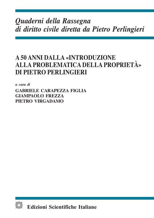 A 50 anni dalla «Introduzione alla problematica della proprietà» di Pietro Perlingieri - copertina