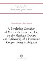 A Perplexing Consilium of Mariano Sozzini the Elder on the Marriage, Dowry,and Citizenship of a Florentine Couple Living in Avignon