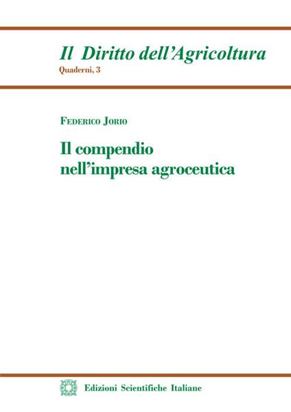 Il compendio nell'impresa agroceutica - Federico Jorio - copertina