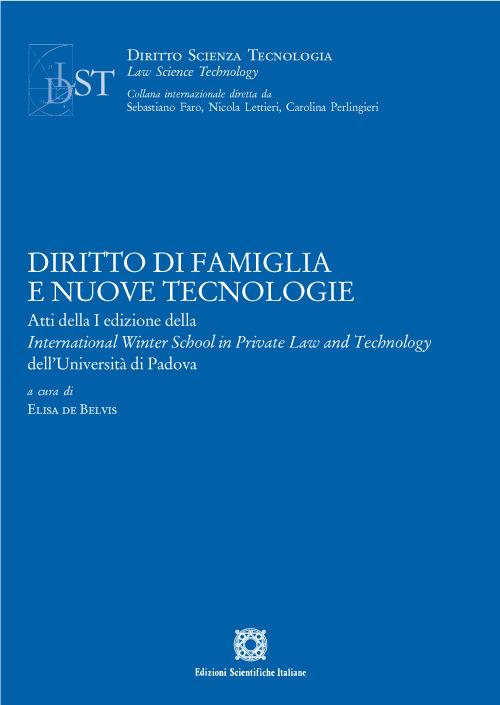 Diritto di famiglia e nuove tecnologie. Atti della I edizione della International Winter School in Private Law and Technology dell'Università di Padova - Elisa De Belvis - copertina