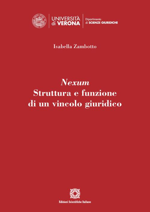 Nexum. Struttura e funzione di un vincolo giuridico - Isabella Zambotto - copertina