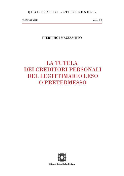La tutela dei creditori personali del legittimario leso o pretermesso - Pierluigi Mazzamuto - copertina