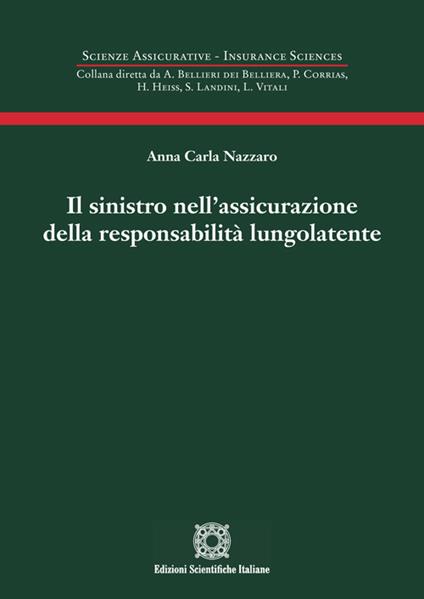 Il sinistro nell'assicurazione della responsabilità lungolatente - Anna Carla Nazzaro - copertina