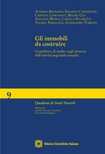 Gli immobili da costruire. Contributo di studio sugli itinerari dell'attività negoziale notarile