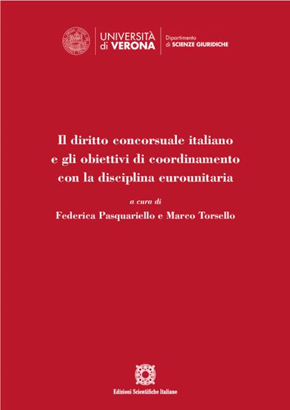 Il diritto concorsuale italiano e gli obiettivi di coordinamento con la disciplina eurounitaria. Atti del Convegno (Verona, 17 dicembre 2021) - Federica Pasquariello,Marco Torsello - copertina