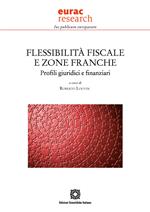 Flessibilità fiscale e zone franche. Profili giuridici e finanziari