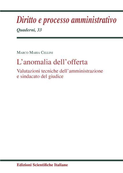 L' anomalia dell'offerta. Valutazioni tecniche dell'amministrazione e sindacato del giudice - Marco Maria Cellini - copertina