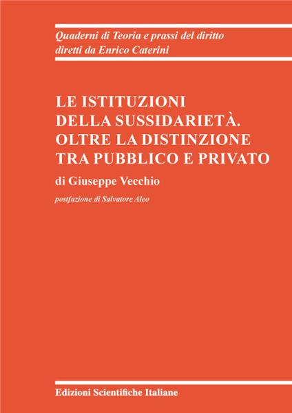 Le istituzioni della sussidiarietà. Oltre la distinzione tra pubblico e privato - Giuseppe Vecchio - copertina