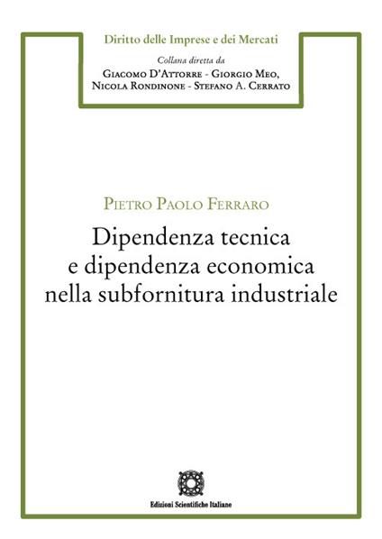 Dipendenza tecnica e dipendenza economica nella subfornitura industriale - Pietro Paolo Ferraro - copertina