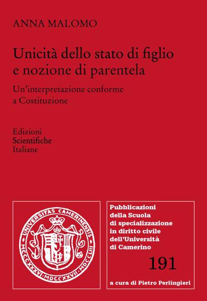 Unicità dello stato di figlio e nozione di parentela. Un'interpretazione conforme a Costituzione - Anna Malomo - copertina