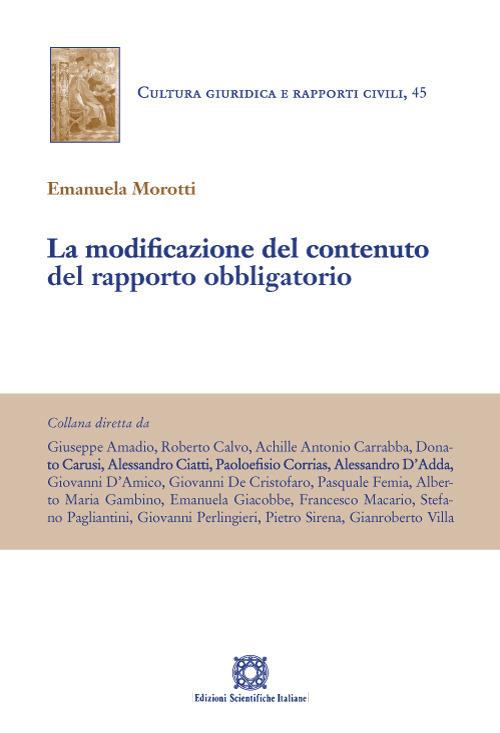 La modificazione del contenuto del rapporto obbligatorio - Emanuela Morotti - copertina