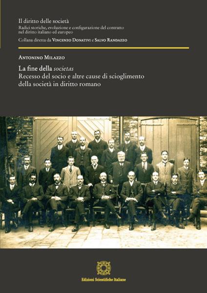 La fine della societas. Recesso del socio e altre cause di scioglimento della società in diritto romano - Antonino Milazzo - copertina