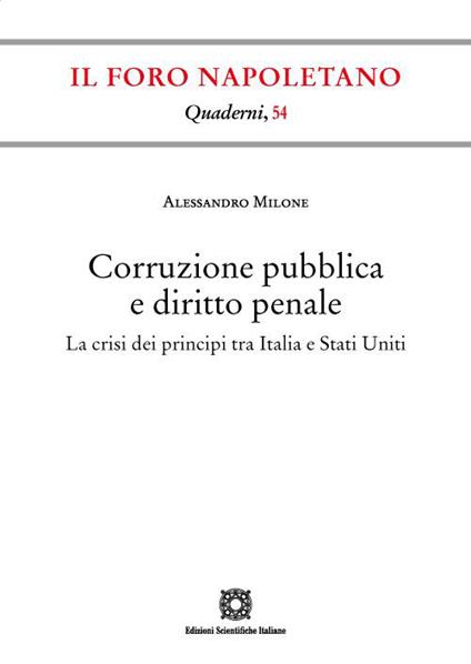 Corruzione pubblica e diritto penale. La crisi dei principi tra Italia e Stati Uniti - Alessandro Milone - copertina