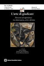 L'arte di giudicare. Percorsi ed esperienze tra letteratura, arti e diritto