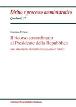 Il ricorso straordinario al Presidente della Repubblica. Uno scopo di tutela tra passato e futuro