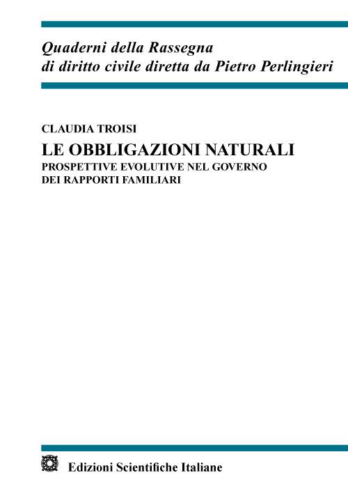 Le obbligazioni naturali. Prospettive evolutive nel governo dei rapporti familiari - Claudia Troisi - copertina