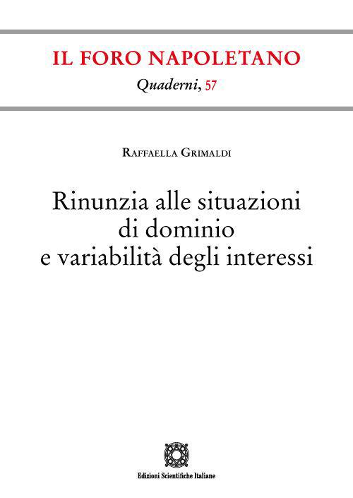 Rinunzia alle situazioni di dominio e variabilità degli interessi - Raffaella Grimaldi - copertina