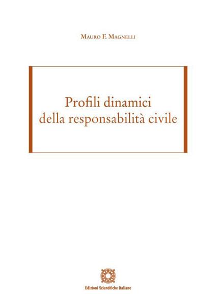 Profili dinamici della responsabilità civile - Mauro F. Magnelli - copertina