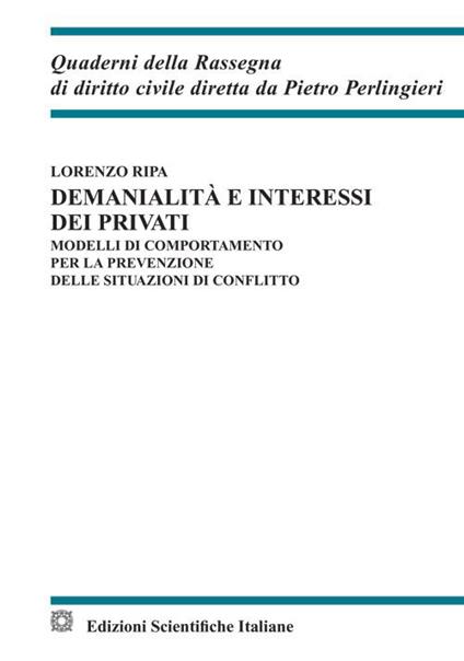 Demanialità e interessi dei privati. Modelli di comportamento per la prevenzione delle situazioni di conflitto - Lorenzo Ripa - copertina