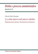 La città nuova nel nuovo diritto. Rigenerazione urbana e destinazione urbanistica