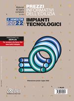 Prezzi informativi dell’edilizia. Impianti tecnologici. II semestre 2022. Materiali ed opere compiute