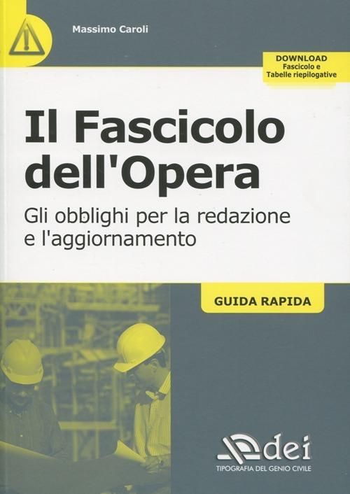 Il fascicolo dell'opera. Gli obblighi per la redazione e l'aggiornamento. Guida rapida - Massimo Caroli - copertina