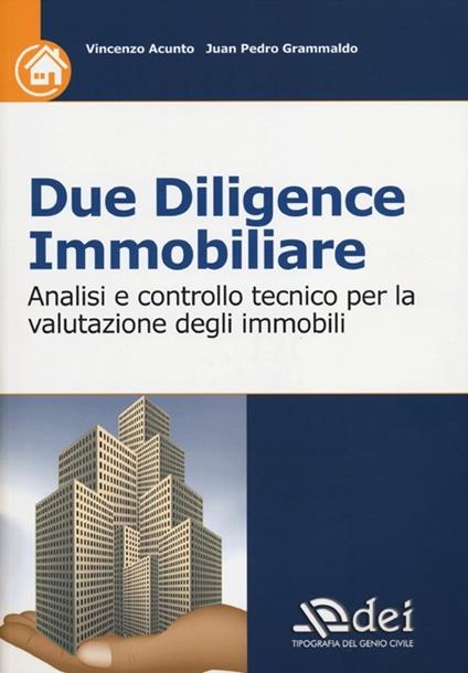 Due diligence immobiliare. Analisi e controllo tecnico per la valutazione degli immobili - Vincenzo Acunto,Juan Pedro Grammaldo - copertina