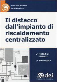 Il distacco dall'impianto di riscaldamento centralizzato - Francesco  Mazziotti - Fabio Ruggiero - - Libro - DEI - | IBS