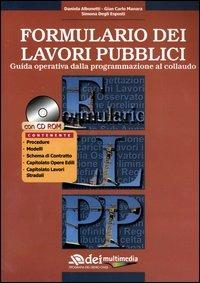 Formulario dei lavori pubblici. Guida operativa dalla programmazione al collaudo. Con CD-ROM - Daniela Albonetti,G. Carlo Manara,Simona Degli Esposti - copertina