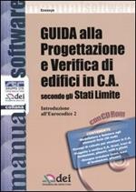 Guida alla progettazione e verifica di edifici in C.A. secondo gli Stati Limite. Introduzione all'Eurocodice 2. Con CD-ROM