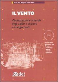 Il vento. Climatizzazione naturale degli edifici e impianti a energia pulita. Con CD-ROM - Mauro Masi,Anayansi Forlini Ochoa - copertina