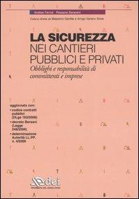 La sicurezza nei cantieri pubblici e privati. Obblighi e responsabilità di committenti e imprese - Andrea Ferruti,Rossana Saraceni - copertina