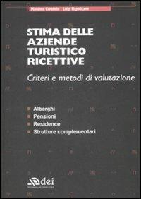 Stima delle aziende turistico ricettive. Criteri e metodi di valutazione. Alberghi, pensioni, residence, strutture complementari - Massimo Curatolo,Luigi Napolitano - copertina