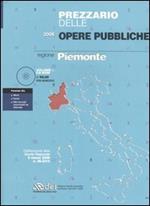 Prezzario delle opere pubbliche 2006. Regione Piemonte. Con CD-ROM