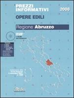 Prezzi informativi opere edili 2008. Regione Abruzzo. Con CD-ROM